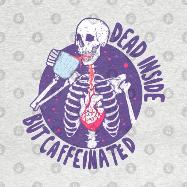 Dead Inside but Caffeinated Skeleton - Coffee Lover’s Delight by Jess Adams